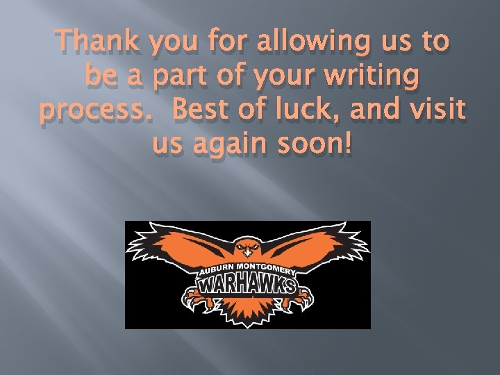 Thank you for allowing us to be a part of your writing process. Best
