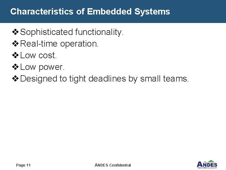 Characteristics of Embedded Systems v Sophisticated functionality. v Real-time operation. v Low cost. v