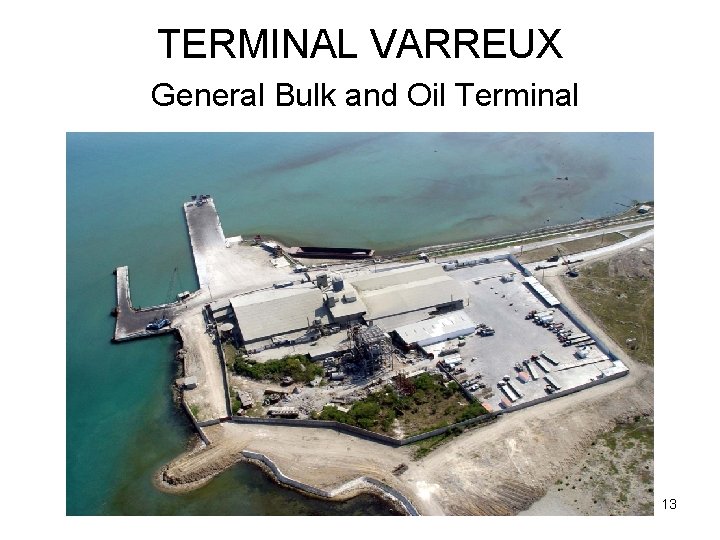 TERMINAL VARREUX General Bulk and Oil Terminal 13 