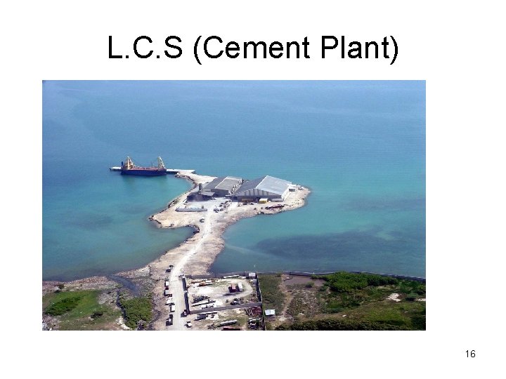 L. C. S (Cement Plant) 16 