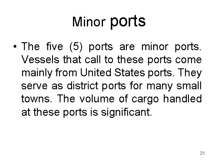 Minor ports • The five (5) ports are minor ports. Vessels that call to