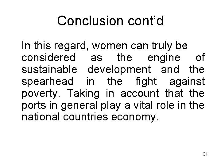 Conclusion cont’d In this regard, women can truly be considered as the engine of