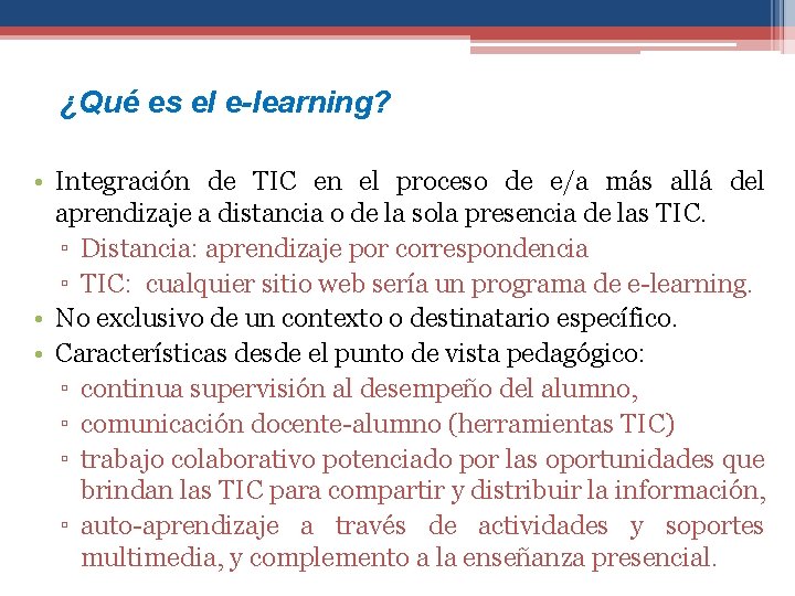 ¿Qué es el e-learning? • Integración de TIC en el proceso de e/a más