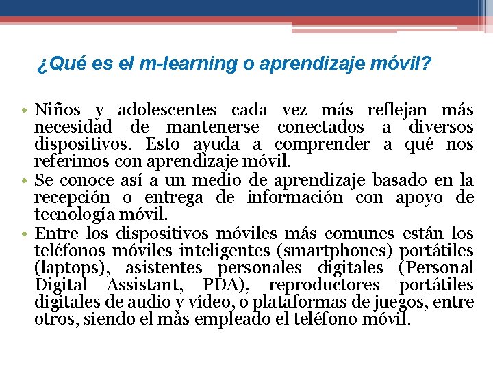 ¿Qué es el m-learning o aprendizaje móvil? • Niños y adolescentes cada vez más