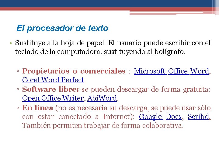 El procesador de texto • Sustituye a la hoja de papel. El usuario puede
