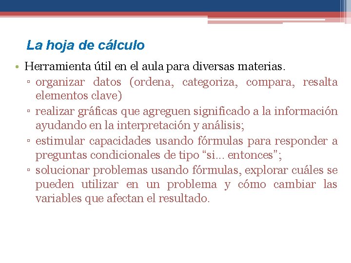 La hoja de cálculo • Herramienta útil en el aula para diversas materias. ▫