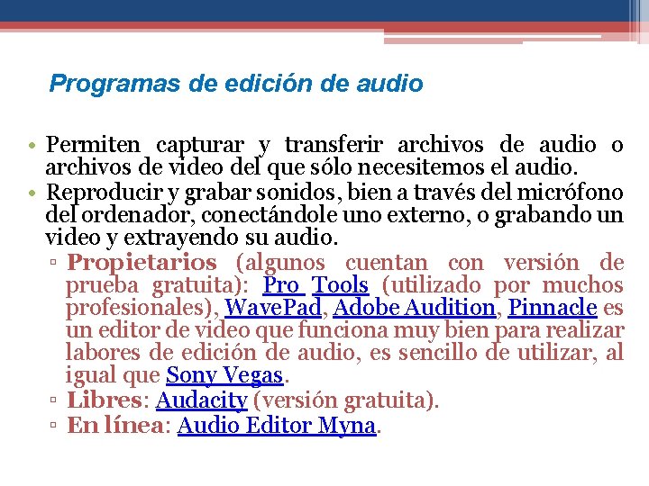 Programas de edición de audio • Permiten capturar y transferir archivos de audio o