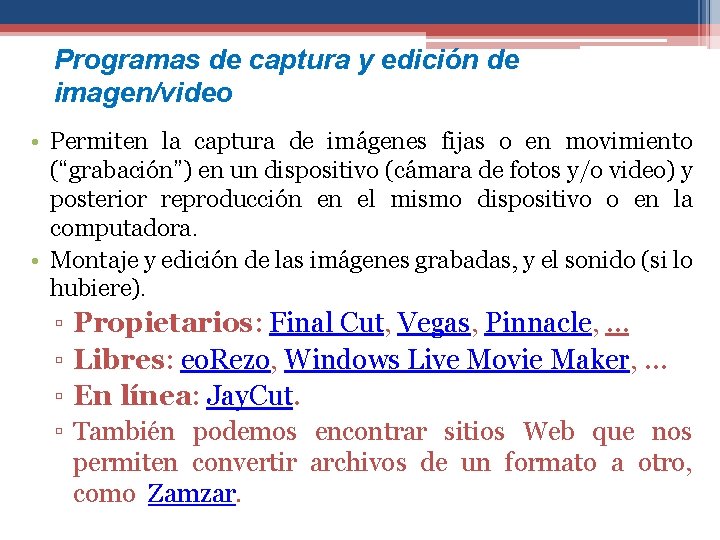 Programas de captura y edición de imagen/video • Permiten la captura de imágenes fijas