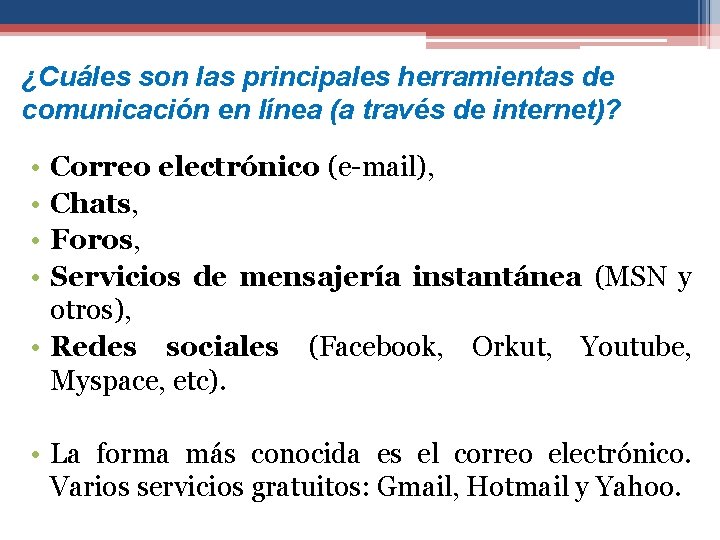 ¿Cuáles son las principales herramientas de comunicación en línea (a través de internet)? •