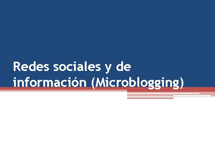 Redes sociales y de información (Microblogging) 