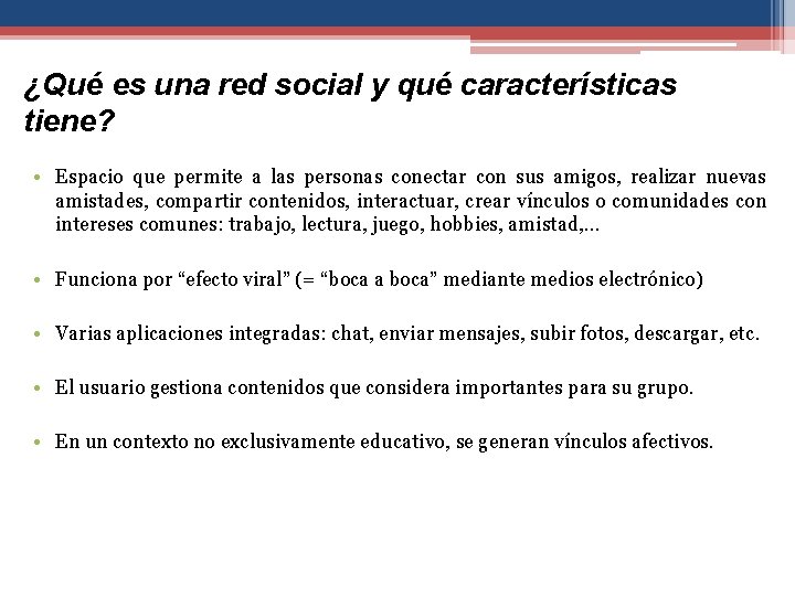 ¿Qué es una red social y qué características tiene? • Espacio que permite a