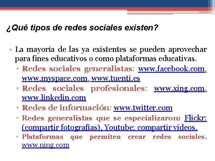 ¿Qué tipos de redes sociales existen? • La mayoría de las ya existentes se