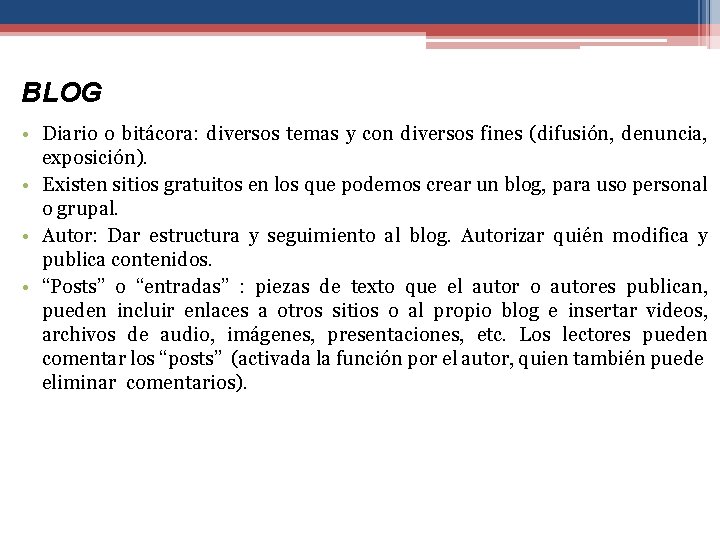 BLOG • Diario o bitácora: diversos temas y con diversos fines (difusión, denuncia, exposición).