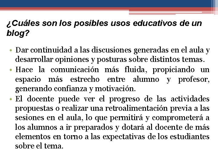 ¿Cuáles son los posibles usos educativos de un blog? • Dar continuidad a las