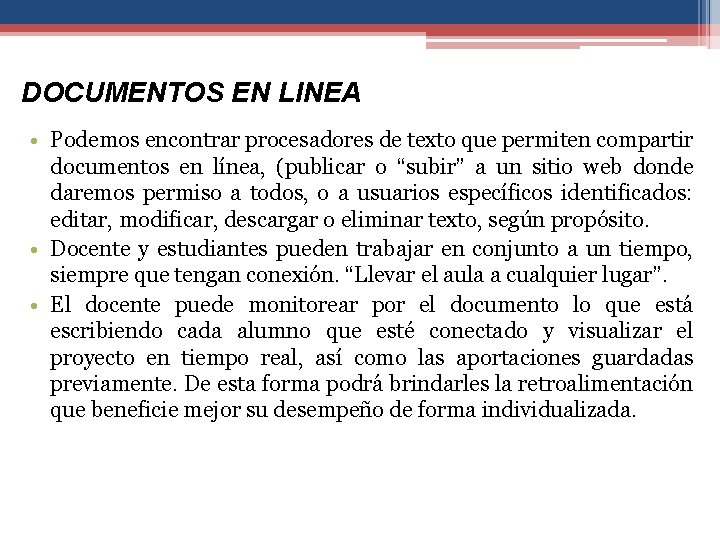 DOCUMENTOS EN LINEA • Podemos encontrar procesadores de texto que permiten compartir documentos en