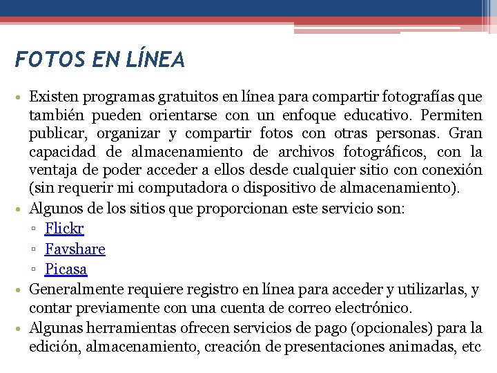 FOTOS EN LÍNEA • Existen programas gratuitos en línea para compartir fotografías que también