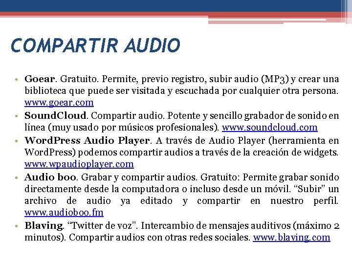 COMPARTIR AUDIO • Goear. Gratuito. Permite, previo registro, subir audio (MP 3) y crear