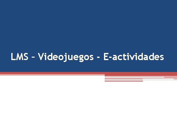 LMS – Videojuegos - E-actividades 