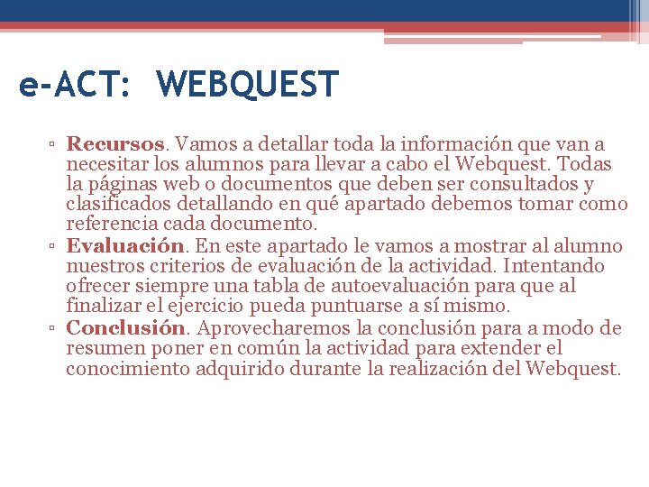 e-ACT: WEBQUEST ▫ Recursos. Vamos a detallar toda la información que van a necesitar