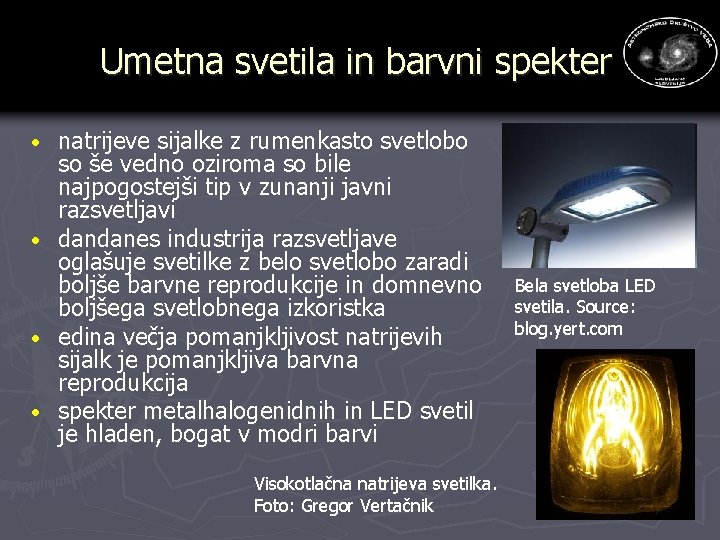 Umetna svetila in barvni spekter · · natrijeve sijalke z rumenkasto svetlobo so še