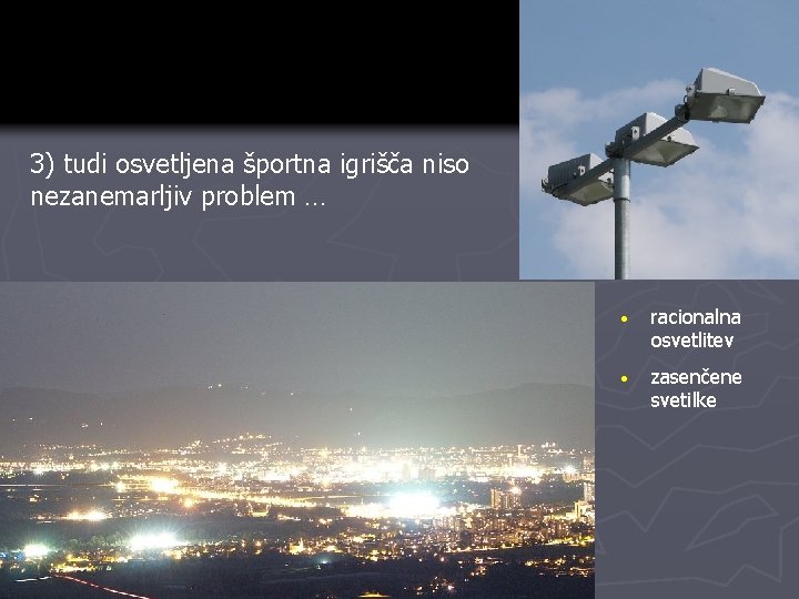 3) tudi osvetljena športna igrišča niso nezanemarljiv problem … · racionalna osvetlitev · zasenčene