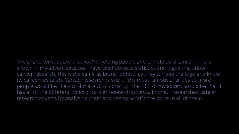 The characteristics are that you’re helping people and to help cure cancer. This is The characteristics are that you’re helping people and to help cure cancer. This is