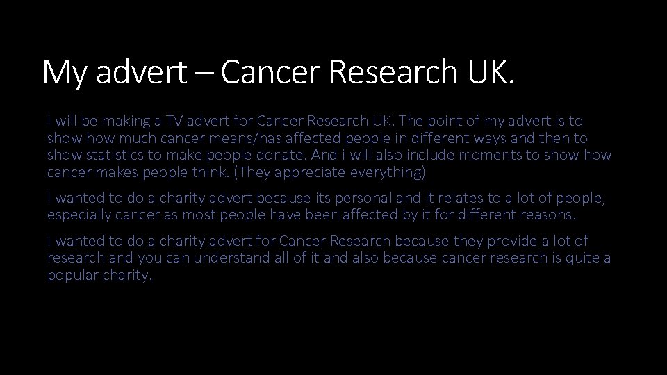 My advert – Cancer Research UK. I will be making a TV advert for My advert – Cancer Research UK. I will be making a TV advert for