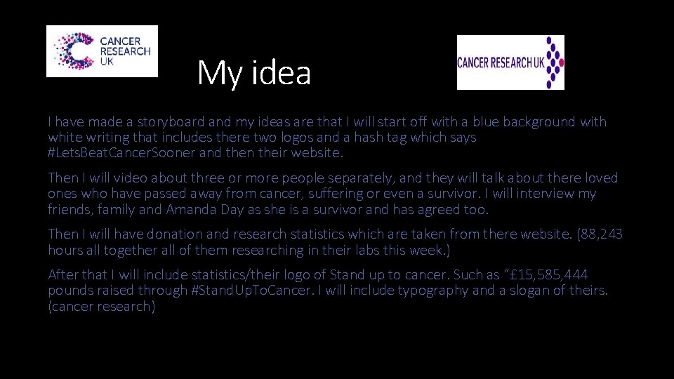My idea I have made a storyboard and my ideas are that I will My idea I have made a storyboard and my ideas are that I will
