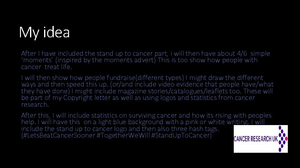 My idea After I have included the stand up to cancer part, i will My idea After I have included the stand up to cancer part, i will