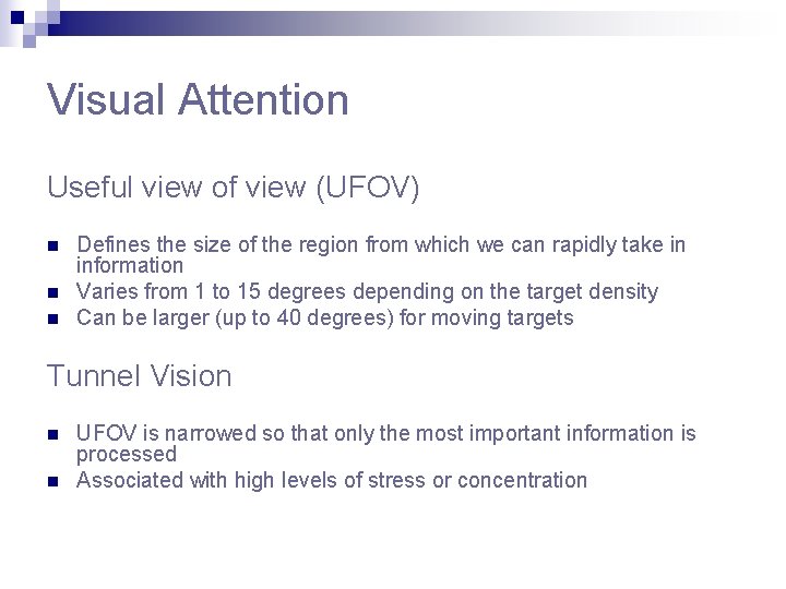 Visual Attention Useful view of view (UFOV) n n n Defines the size of