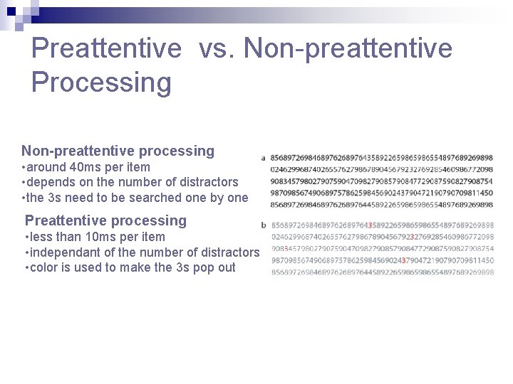 Preattentive vs. Non-preattentive Processing Non-preattentive processing • around 40 ms per item • depends