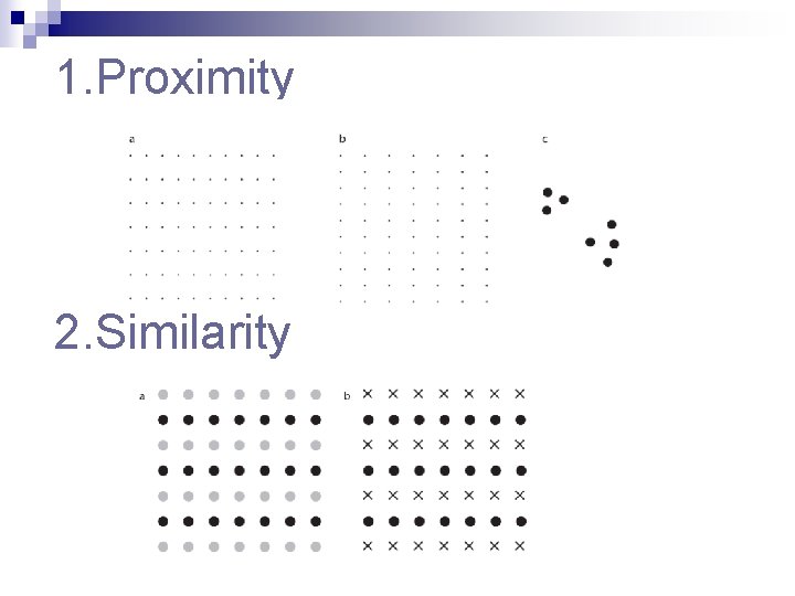 1. Proximity 2. Similarity 