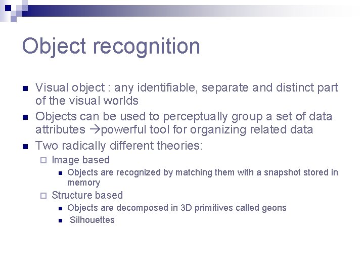 Object recognition n Visual object : any identifiable, separate and distinct part of the