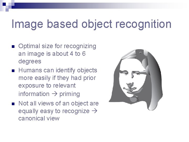Image based object recognition n Optimal size for recognizing an image is about 4