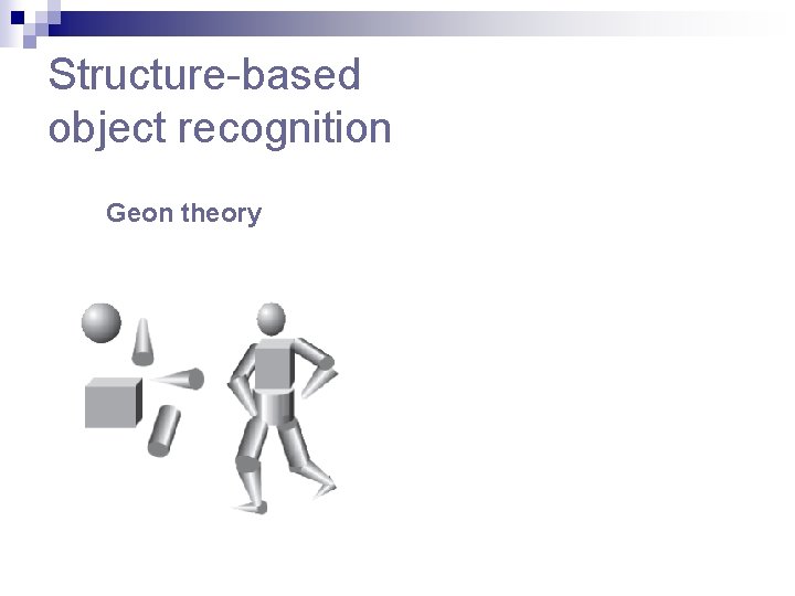 Structure-based object recognition Geon theory 