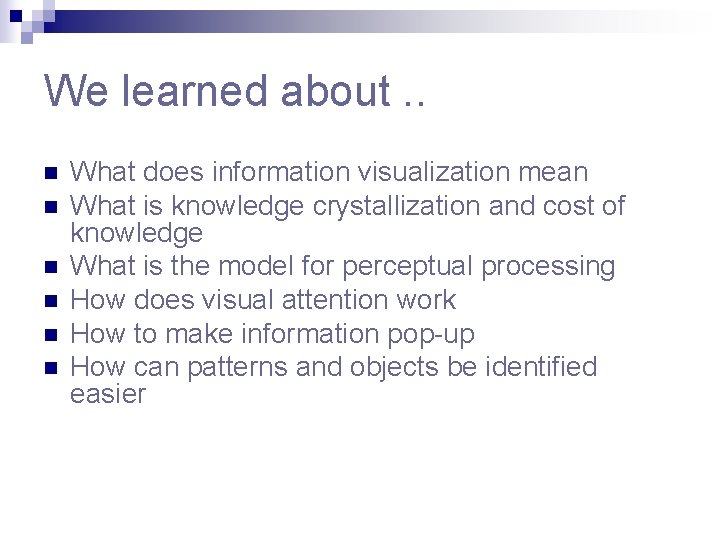 We learned about. . n n n What does information visualization mean What is
