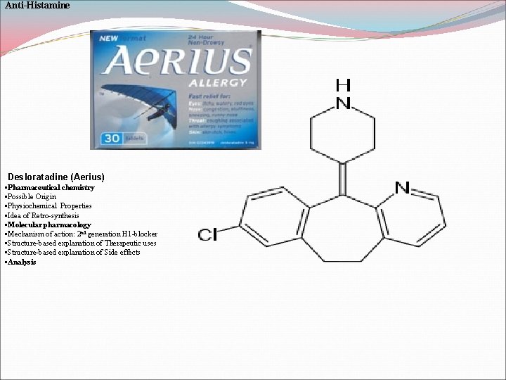 Anti-Histamine Desloratadine (Aerius) • Pharmaceutical chemistry • Possible Origin • Physiochemical Properties • Idea
