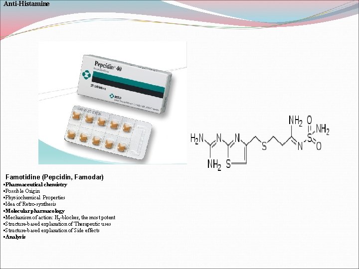 Anti-Histamine Famotidine (Pepcidin, Famodar) • Pharmaceutical chemistry • Possible Origin • Physiochemical Properties •