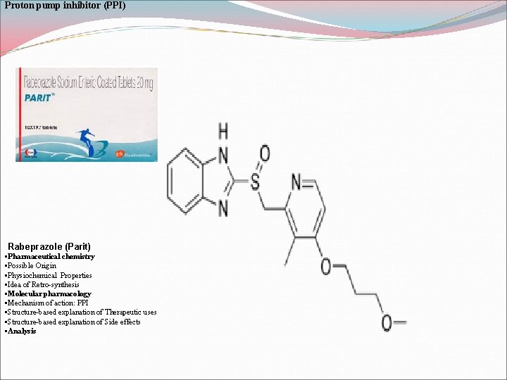 Proton pump inhibitor (PPI) Rabeprazole (Parit) • Pharmaceutical chemistry • Possible Origin • Physiochemical
