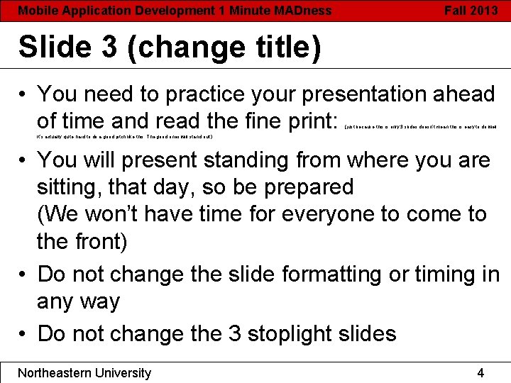 Mobile Application Development 1 Minute MADness Fall 2013 Slide 3 (change title) • You