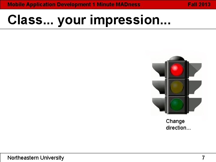 Mobile Application Development 1 Minute MADness Fall 2013 Class. . . your impression. .