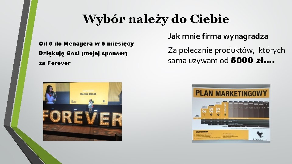 Wybór należy do Ciebie Od 0 do Menagera w 9 miesięcy Dziękuję Gosi (mojej