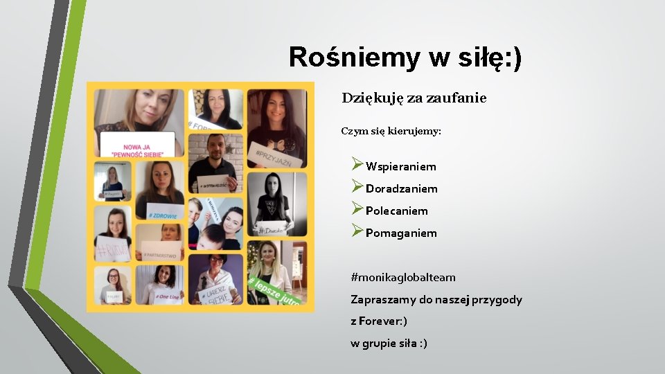 Rośniemy w siłę: ) Dziękuję za zaufanie Czym się kierujemy: Ø Wspieraniem Ø Doradzaniem