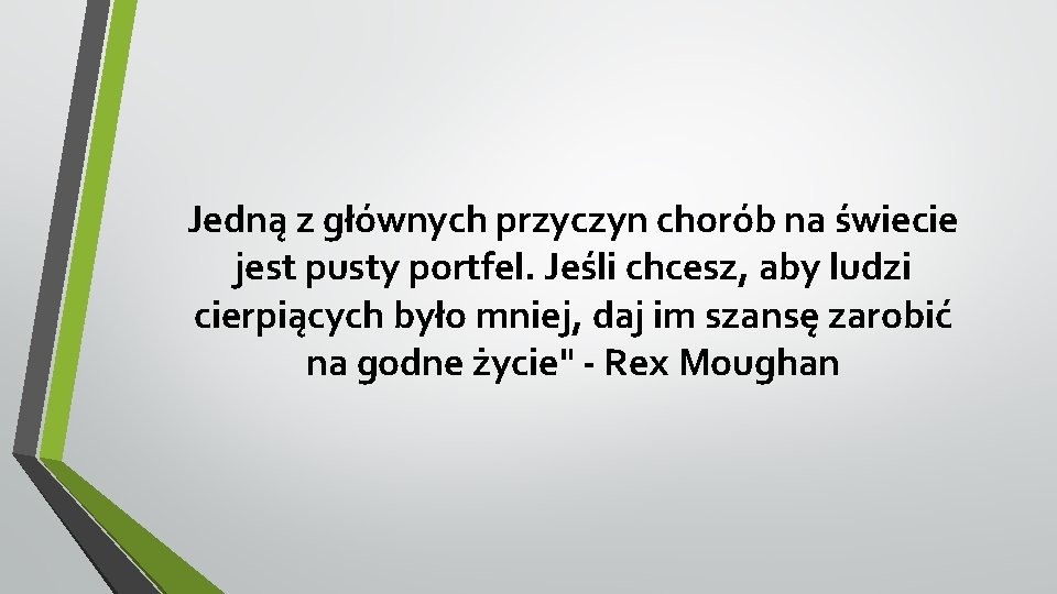 Jedną z głównych przyczyn chorób na świecie jest pusty portfel. Jeśli chcesz, aby ludzi