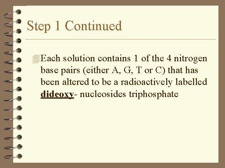 Step 1 Continued 4 Each solution contains 1 of the 4 nitrogen base pairs