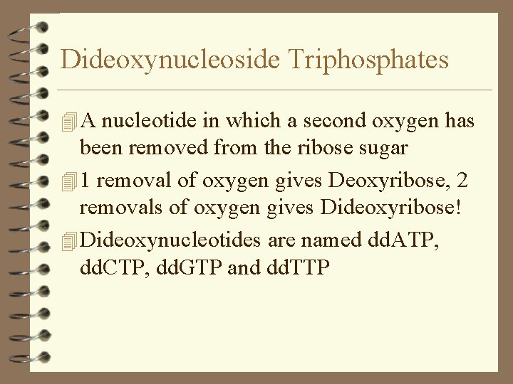 Dideoxynucleoside Triphosphates 4 A nucleotide in which a second oxygen has been removed from