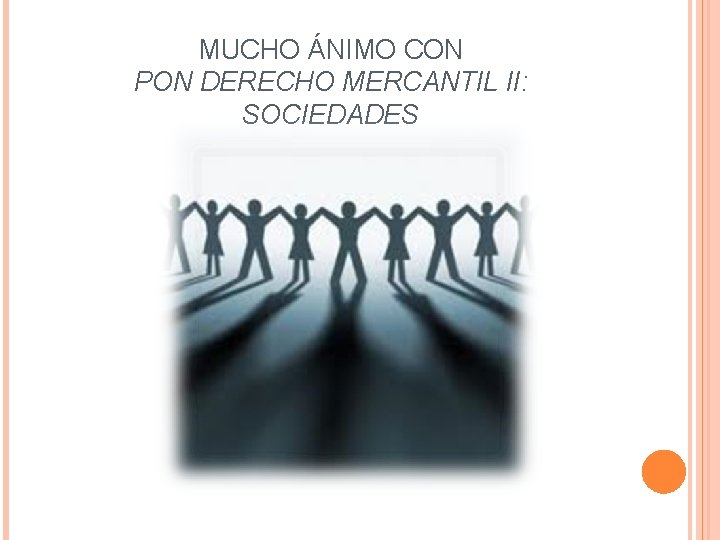 MUCHO ÁNIMO CON PON DERECHO MERCANTIL II: SOCIEDADES 