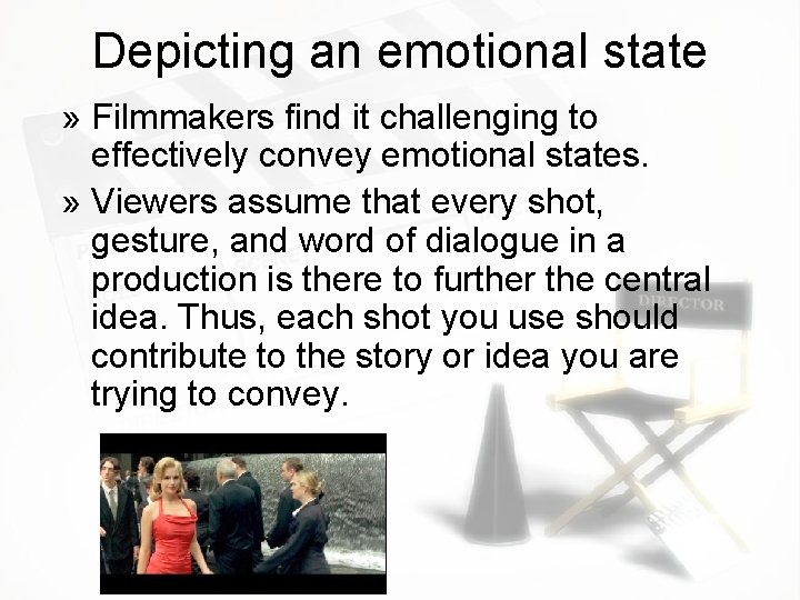 Depicting an emotional state » Filmmakers find it challenging to effectively convey emotional states.