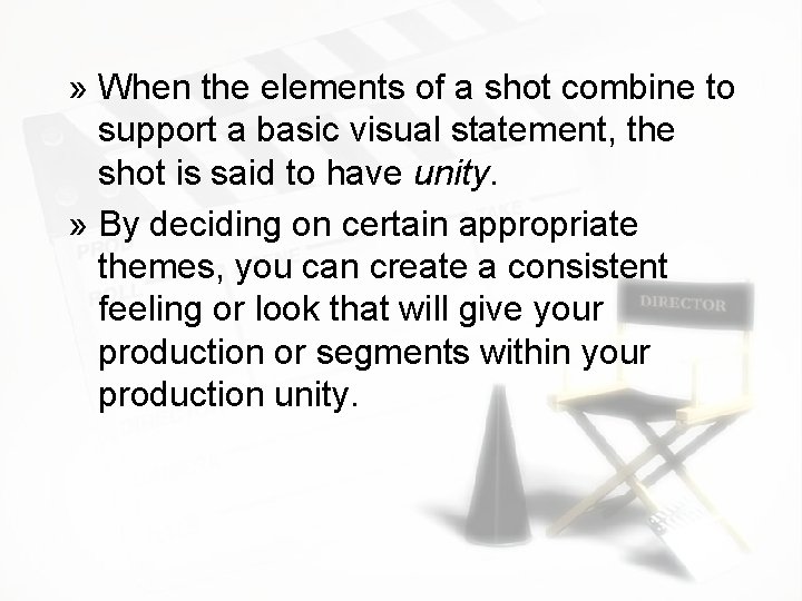 » When the elements of a shot combine to support a basic visual statement,