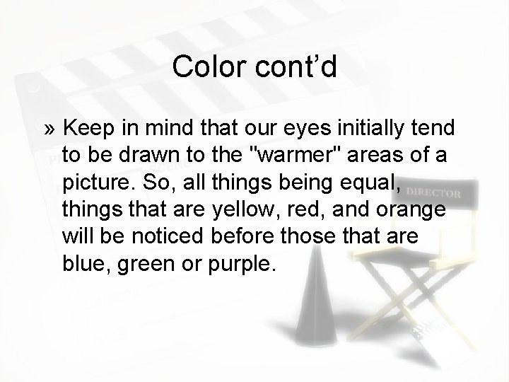 Color cont’d » Keep in mind that our eyes initially tend to be drawn